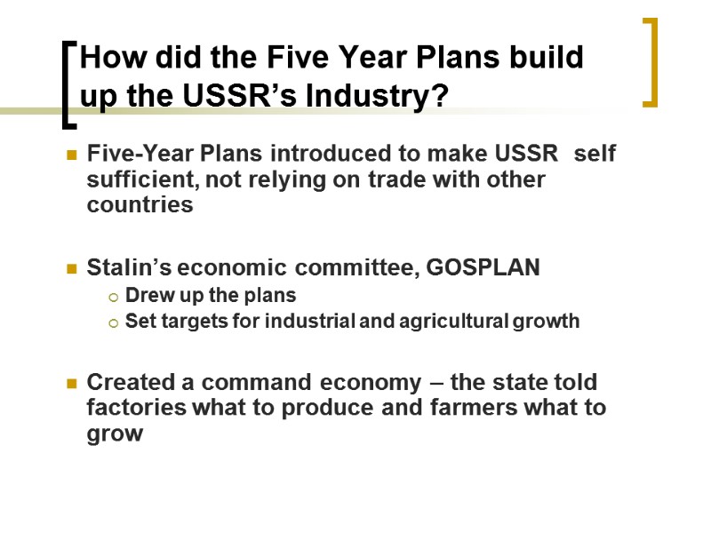 How did the Five Year Plans build up the USSR’s Industry? Five-Year Plans introduced